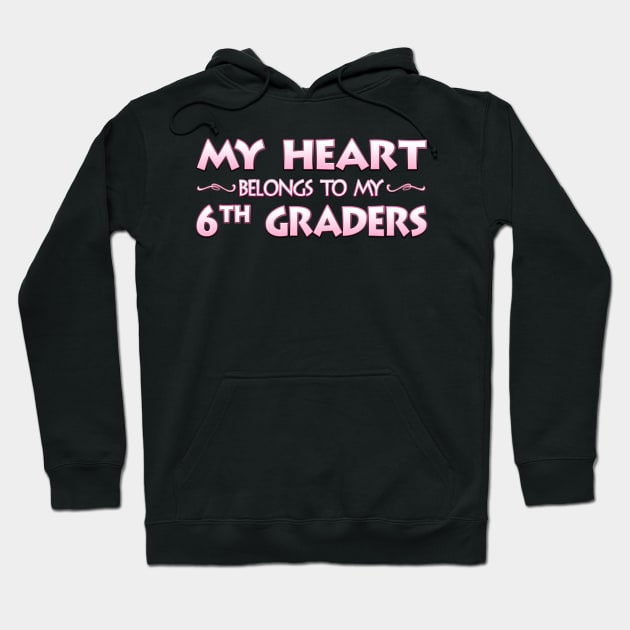Valentine's Day School Gift For 6th Sixth Grade Teachers Hoodie by MagikTees